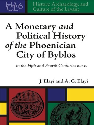 cover image of A Monetary and Political History of the Phoenician City of Byblos in the Fifth and Fourth Centuries B.C.E.